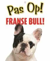 Feest honden waakbord pas op franse bull 21 x 15 cm